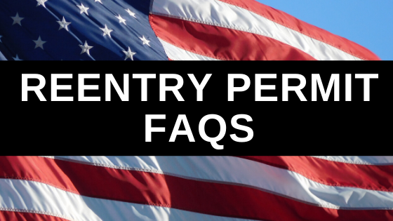 Reentry Permit FAQs